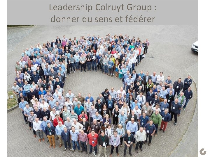 Leadership Colruyt Group : donner du sens et fédérer 