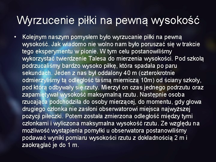 Wyrzucenie piłki na pewną wysokość • Kolejnym naszym pomysłem było wyrzucanie piłki na pewną