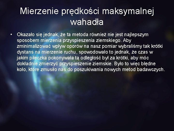 Mierzenie prędkości maksymalnej wahadła • Okazało się jednak, że ta metoda również nie jest