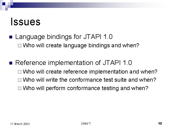 Issues n Language bindings for JTAPI 1. 0 ¨ Who n will create language