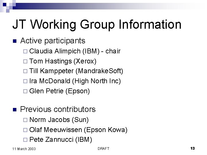 JT Working Group Information n Active participants ¨ Claudia Alimpich (IBM) - chair ¨