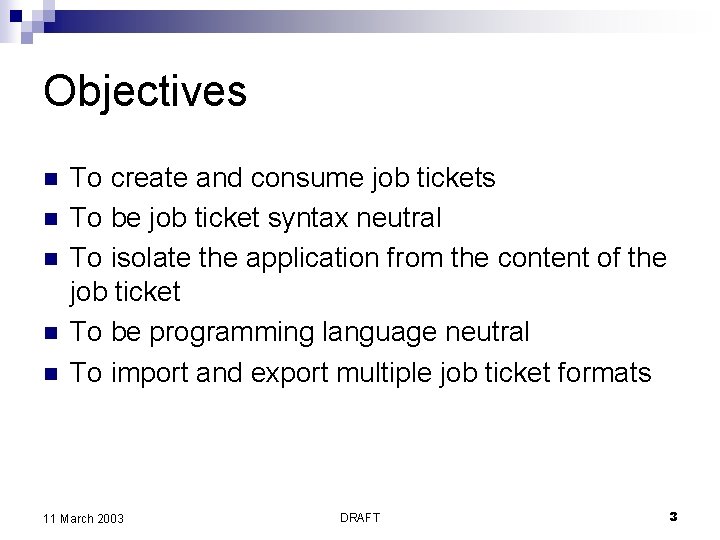 Objectives n n n To create and consume job tickets To be job ticket