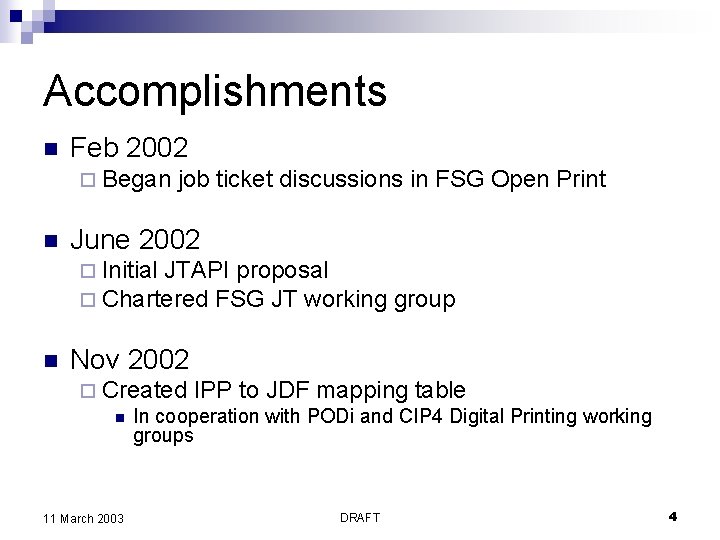 Accomplishments n Feb 2002 ¨ Began n job ticket discussions in FSG Open Print