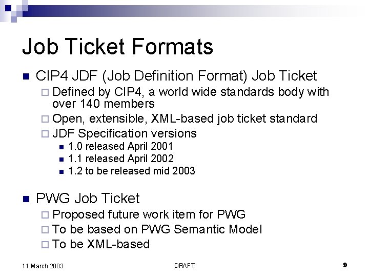 Job Ticket Formats n CIP 4 JDF (Job Definition Format) Job Ticket ¨ Defined