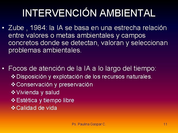 INTERVENCIÓN AMBIENTAL • Zube , 1984: la IA se basa en una estrecha relación