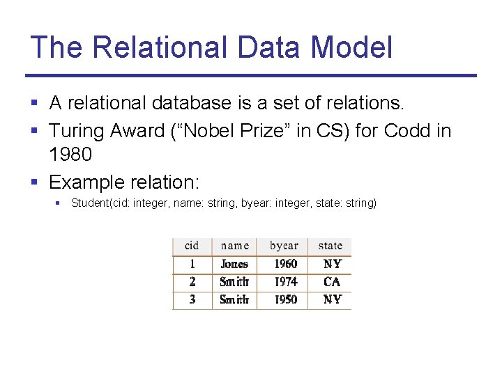 The Relational Data Model § A relational database is a set of relations. §