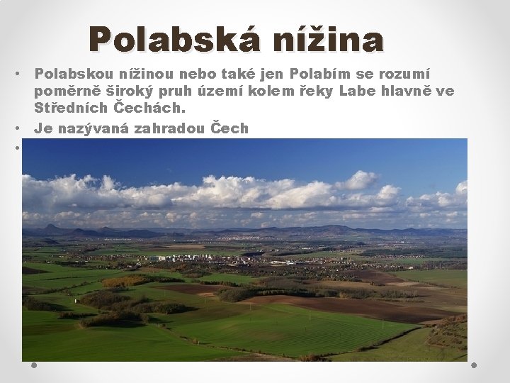 Polabská nížina • Polabskou nížinou nebo také jen Polabím se rozumí poměrně široký pruh