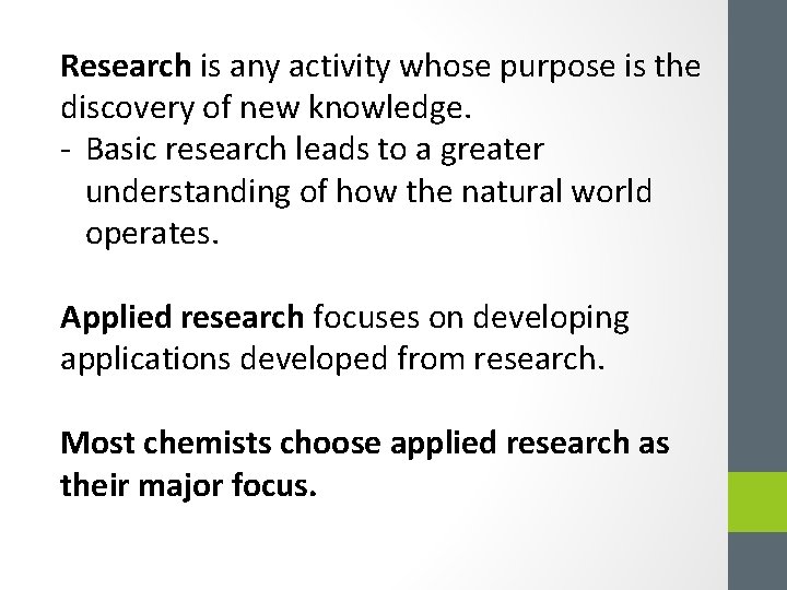 Research is any activity whose purpose is the discovery of new knowledge. - Basic