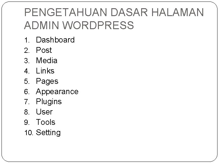 PENGETAHUAN DASAR HALAMAN ADMIN WORDPRESS 1. 2. 3. 4. 5. 6. 7. 8. 9.