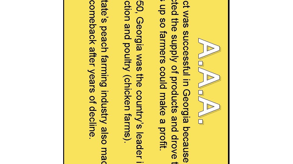 A. A. A. act was successful in Georgia because cted the supply of products