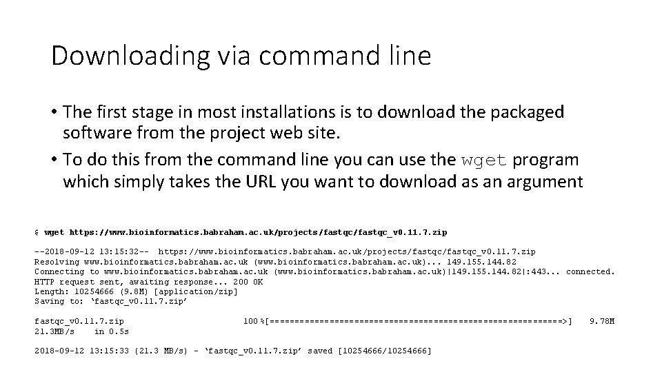 Downloading via command line • The first stage in most installations is to download