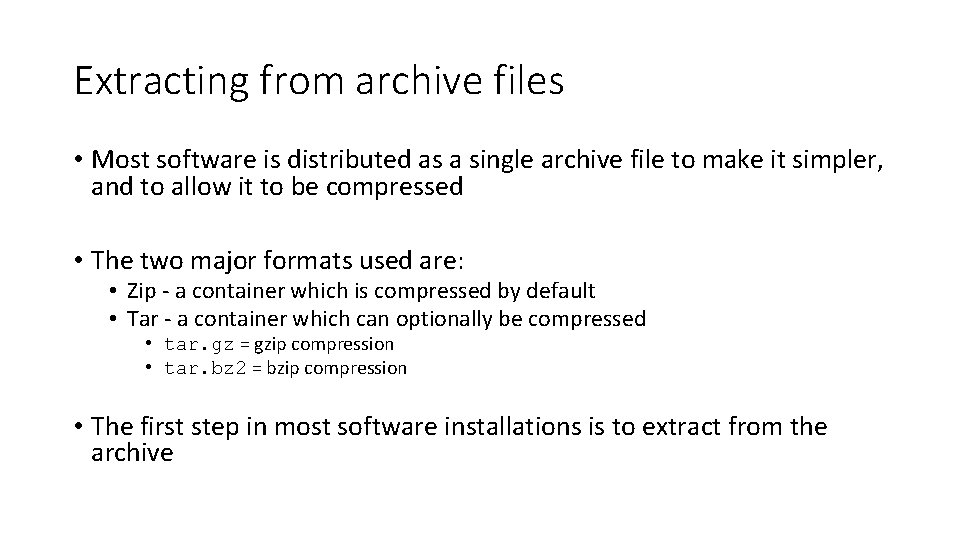 Extracting from archive files • Most software is distributed as a single archive file