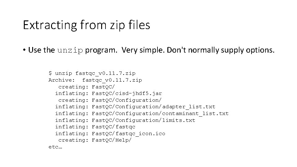 Extracting from zip files • Use the unzip program. Very simple. Don't normally supply