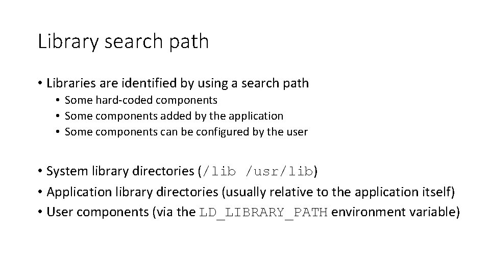 Library search path • Libraries are identified by using a search path • Some