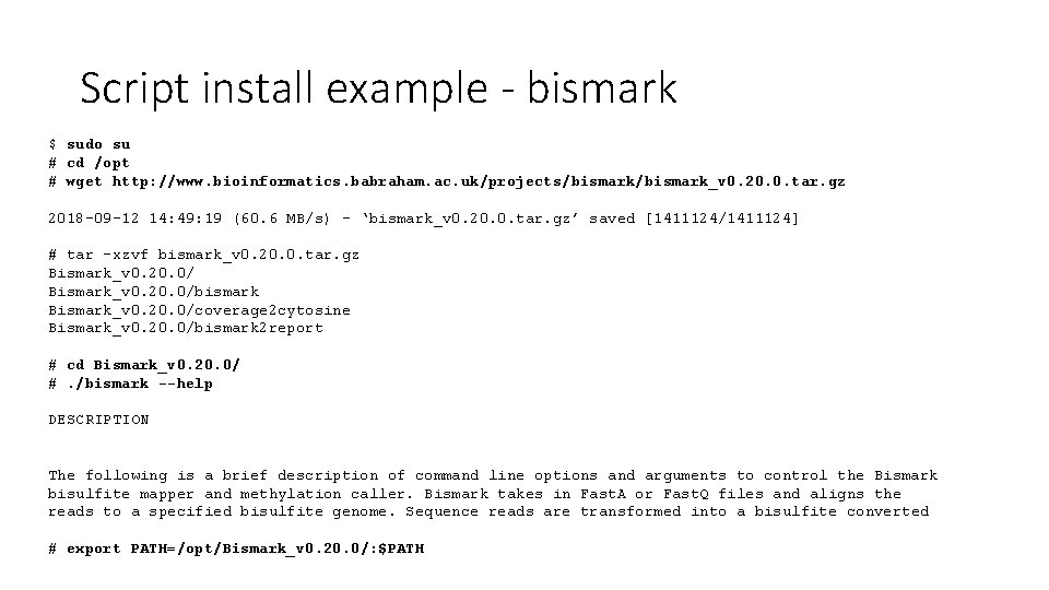 Script install example - bismark $ sudo su # cd /opt # wget http: