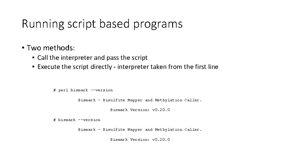 Running script based programs • Two methods: • Call the interpreter and pass the