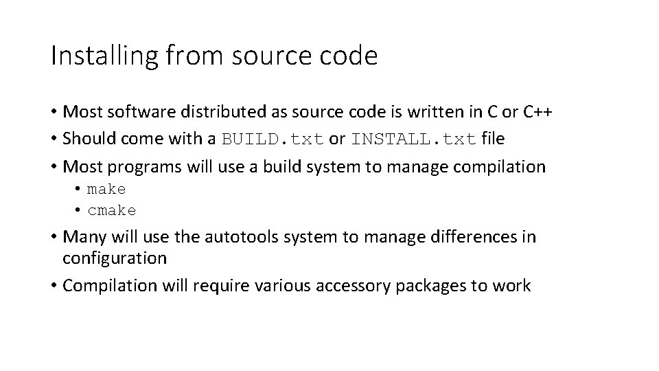 Installing from source code • Most software distributed as source code is written in