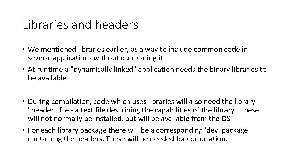 Libraries and headers • We mentioned libraries earlier, as a way to include common