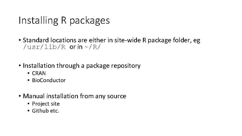 Installing R packages • Standard locations are either in site-wide R package folder, eg