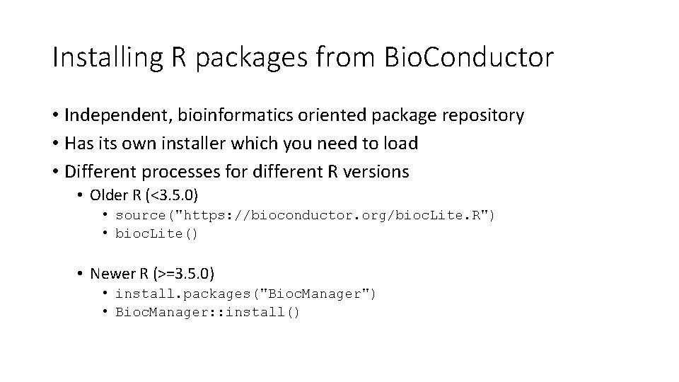 Installing R packages from Bio. Conductor • Independent, bioinformatics oriented package repository • Has