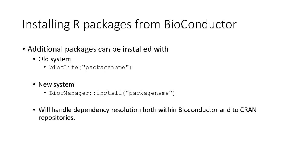 Installing R packages from Bio. Conductor • Additional packages can be installed with •