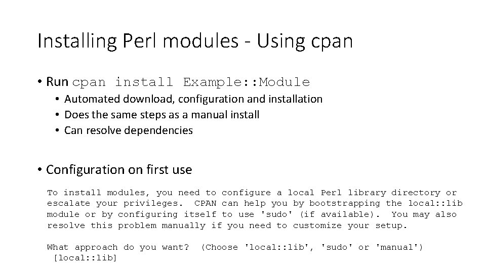 Installing Perl modules - Using cpan • Run cpan install Example: : Module •