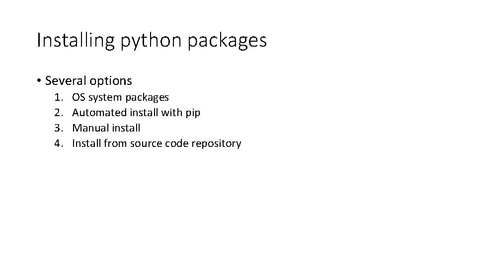 Installing python packages • Several options 1. 2. 3. 4. OS system packages Automated