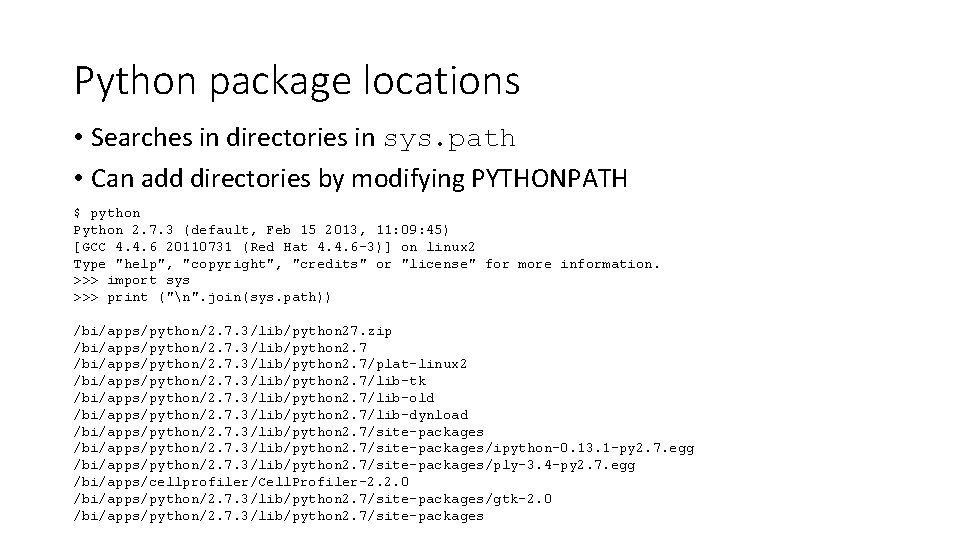 Python package locations • Searches in directories in sys. path • Can add directories