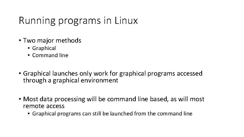 Running programs in Linux • Two major methods • Graphical • Command line •