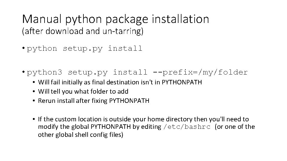 Manual python package installation (after download and un-tarring) • python setup. py install •