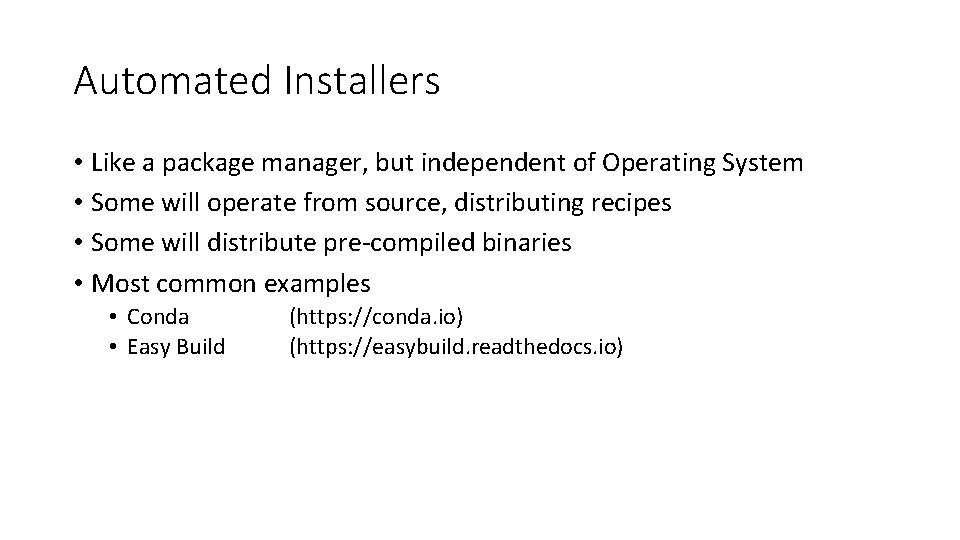 Automated Installers • Like a package manager, but independent of Operating System • Some