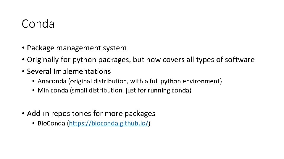 Conda • Package management system • Originally for python packages, but now covers all