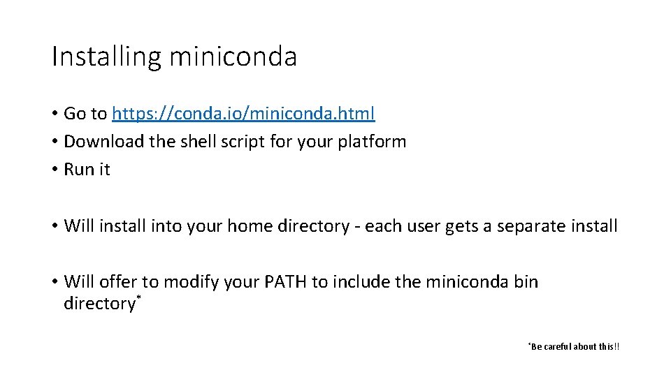 Installing miniconda • Go to https: //conda. io/miniconda. html • Download the shell script