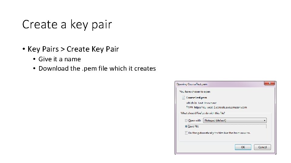 Create a key pair • Key Pairs > Create Key Pair • Give it