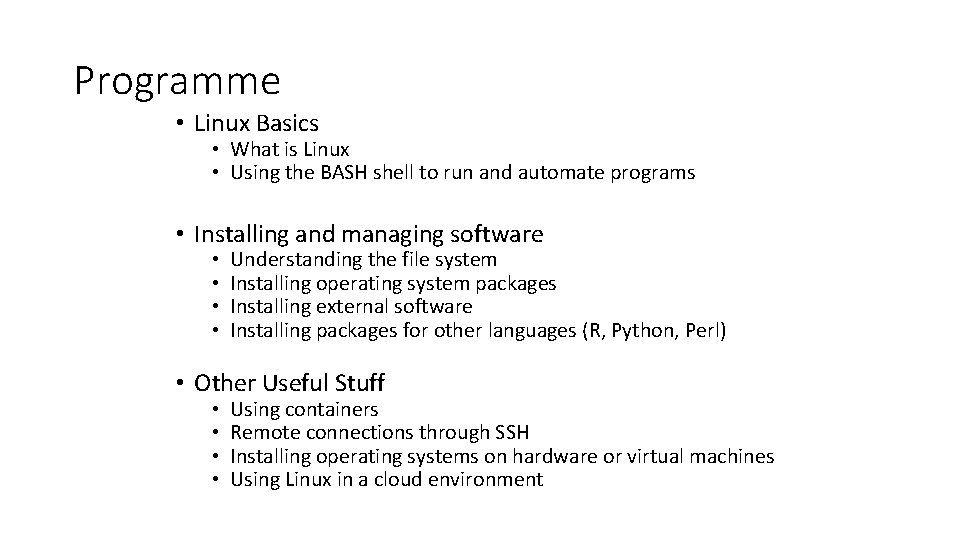 Programme • Linux Basics • What is Linux • Using the BASH shell to