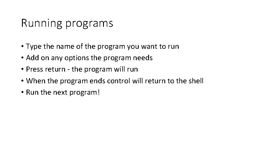 Running programs • Type the name of the program you want to run •