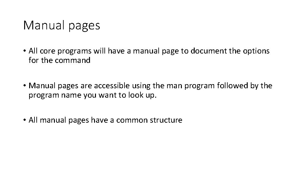 Manual pages • All core programs will have a manual page to document the