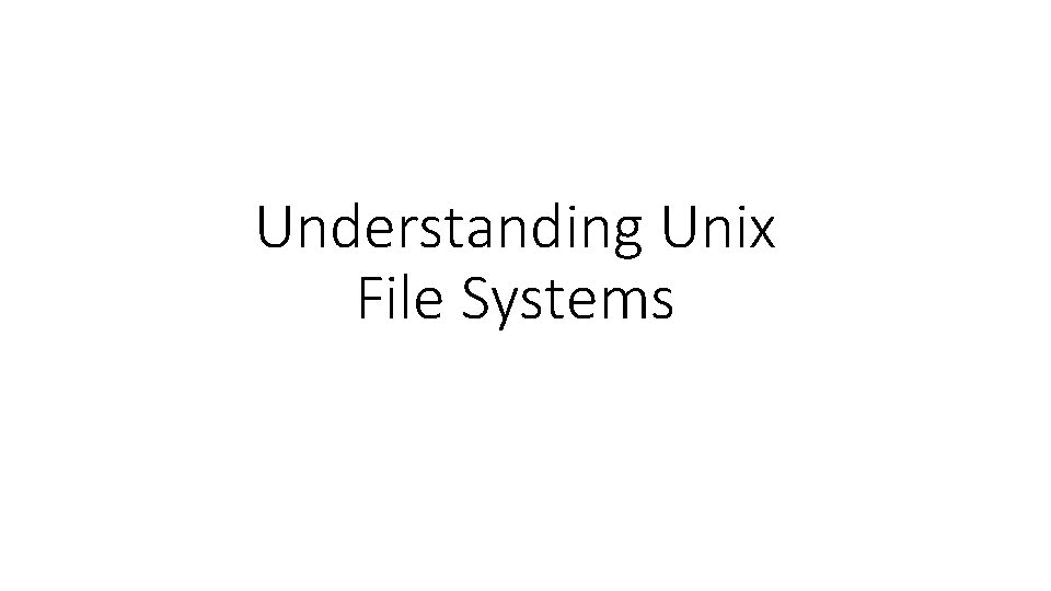 Understanding Unix File Systems 