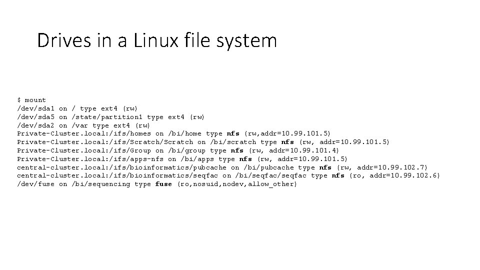 Drives in a Linux file system $ mount /dev/sda 1 on / type ext