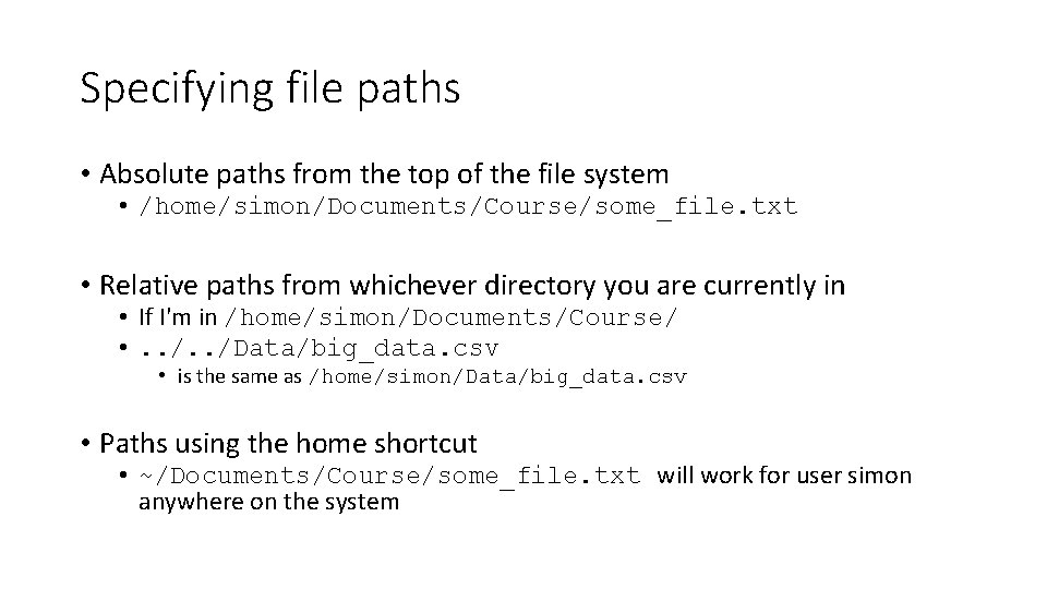 Specifying file paths • Absolute paths from the top of the file system •