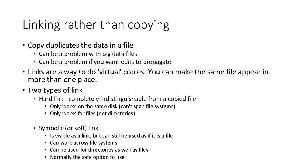 Linking rather than copying • Copy duplicates the data in a file • Can