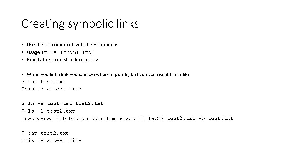 Creating symbolic links • Use the ln command with the -s modifier • Usage