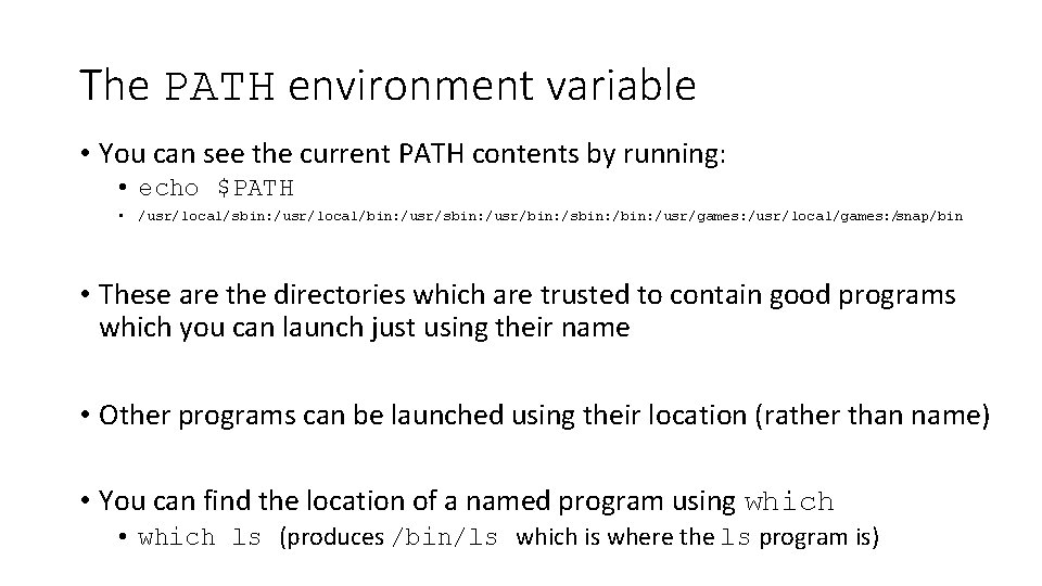 The PATH environment variable • You can see the current PATH contents by running: