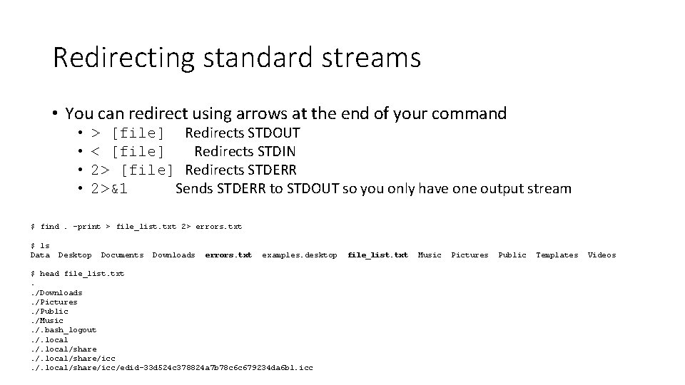 Redirecting standard streams • You can redirect using arrows at the end of your