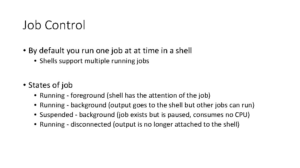 Job Control • By default you run one job at at time in a