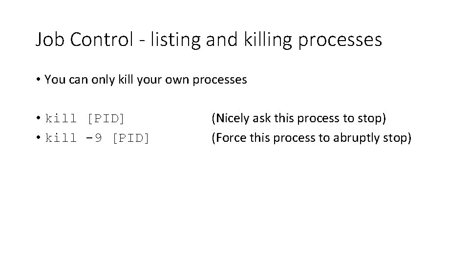 Job Control - listing and killing processes • You can only kill your own