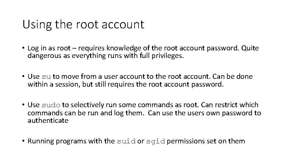 Using the root account • Log in as root – requires knowledge of the