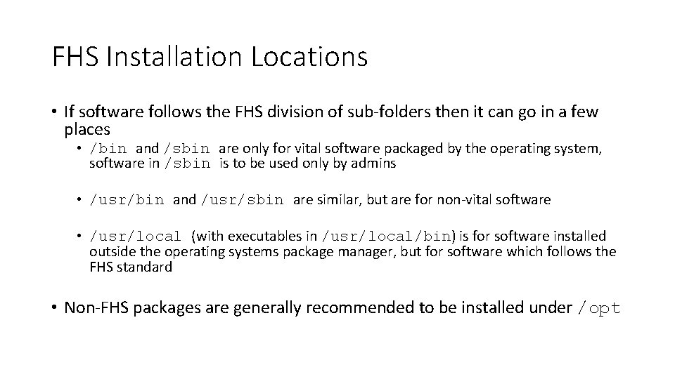 FHS Installation Locations • If software follows the FHS division of sub-folders then it