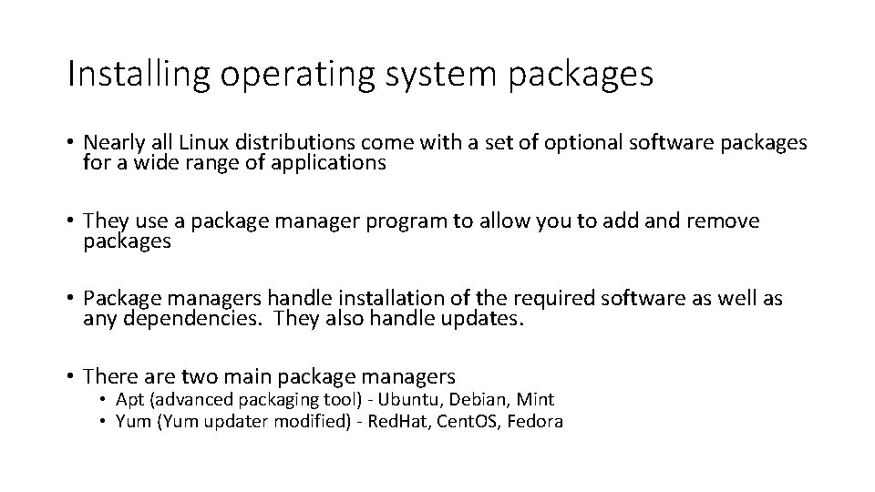 Installing operating system packages • Nearly all Linux distributions come with a set of