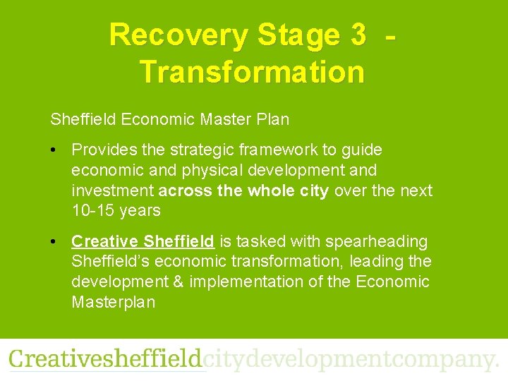Recovery Stage 3 Transformation Sheffield Economic Master Plan • Provides the strategic framework to